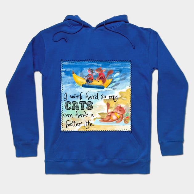 I Work Hard So My Cat Can Have A Better Life Banana Boat Hoodie by Quirky And Funny Animals